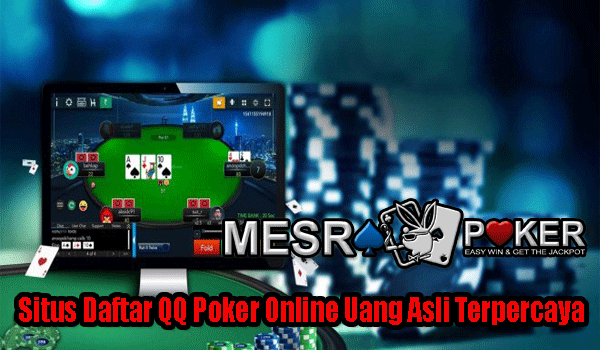 Situs Daftar QQ Poker Online Uang Asli Terpercaya